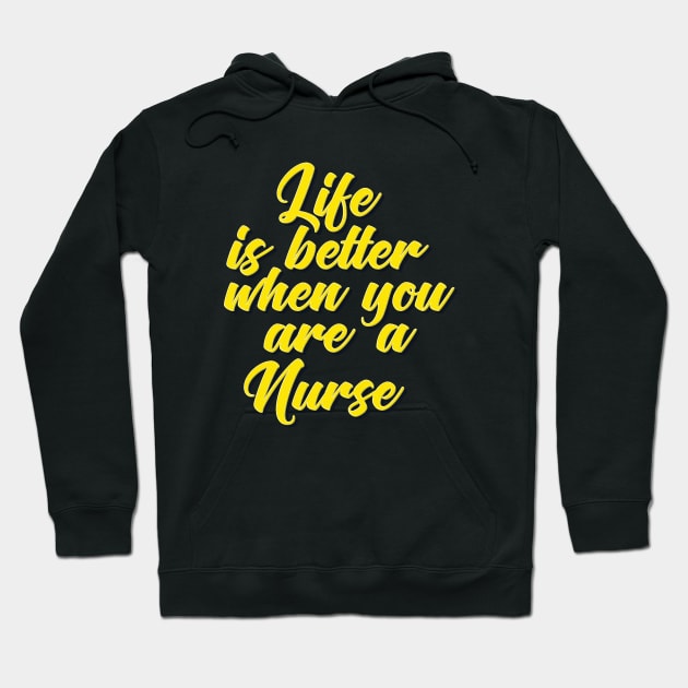Life Is Better When You Are A Nurse Hoodie by ProjectX23Red